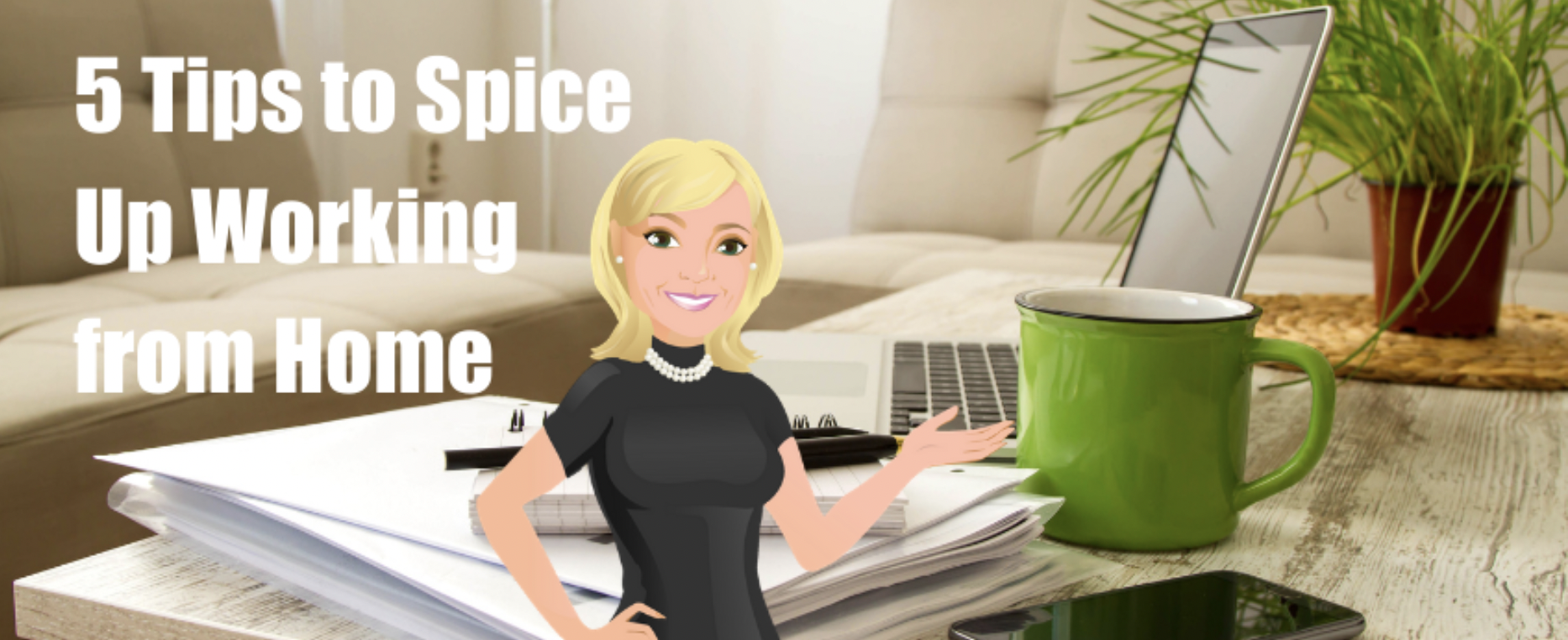 5 Tips to Spice Up Working from Home