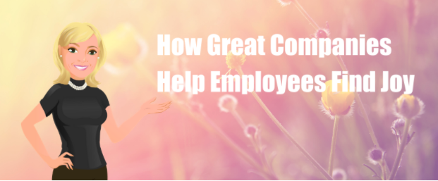 How Great Companies Help Employees Find Joy