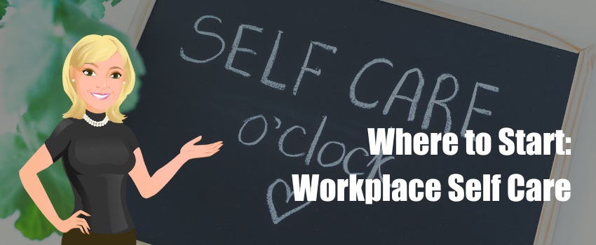 Where to Start: Workplace Self Care