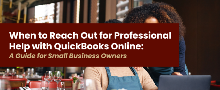 When to Reach Out for Professional Help with QuickBooks Online: A Guide for Small Business Owners