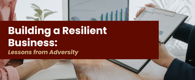 Building a Resilient Business: Lessons from Adversity