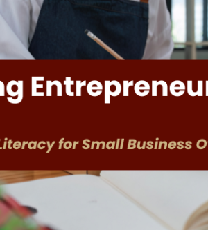 Empowering Entrepreneurial Success: A Guide to Financial Literacy for Small Business Owners