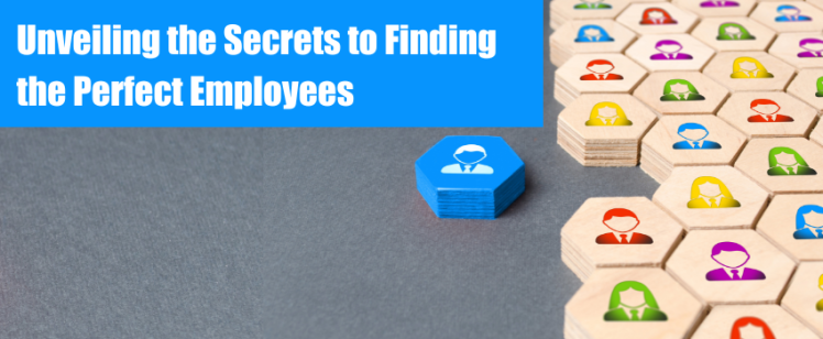 Unveiling the Secrets to Finding the Perfect Employees