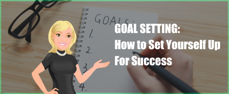 Goal Setting — How to Set Yourself Up For Success