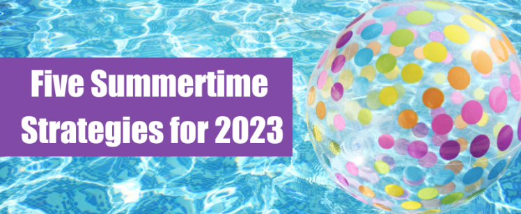 Five Summertime Strategies for 2023