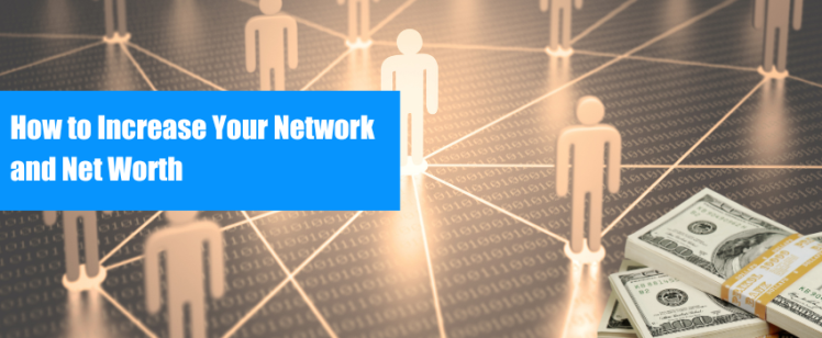 How to Increase Your Network and Net Worth