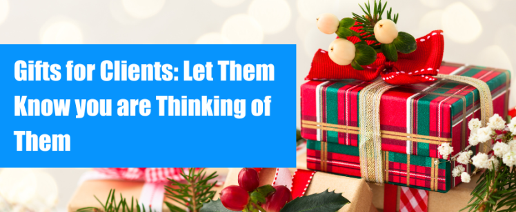 Gifts for Clients: Let Them Know you are Thinking of Them