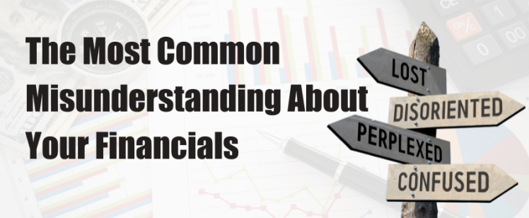 The Most Common Misunderstanding About Your Financials