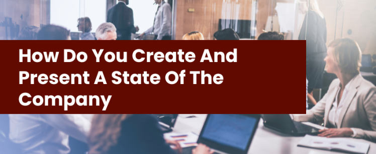 How Do You Create And Present A State Of The Company