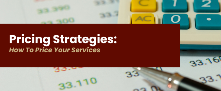 Pricing Strategies: How To Price Your Services
