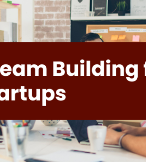 Effective Team Building for Scaling Startups