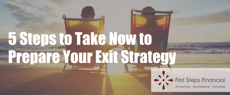 5 Steps to Take Now to Prepare Your Exit Strategy