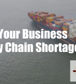 Protecting Your Business from Supply Chain Shortages