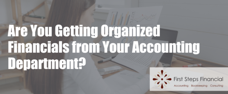 Are You Getting Organized Financials from Your Accounting Department?