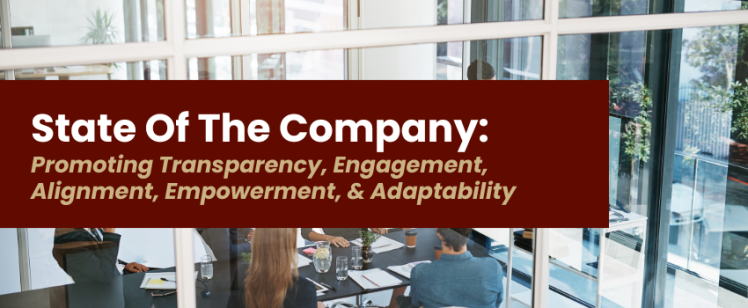 State Of The Company: Promoting Transparency, Engagement, Alignment, Empowerment, and Adaptability