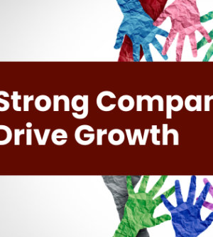 Building a Strong Company Culture to Drive Growth