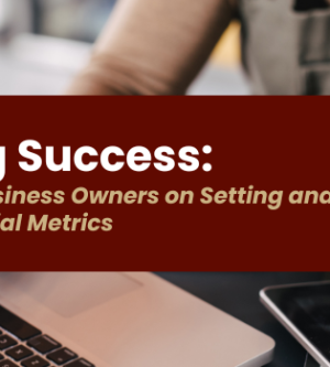 Navigating Success: A Guide for Small Business Owners on Setting and Tracking Key Financial Metrics