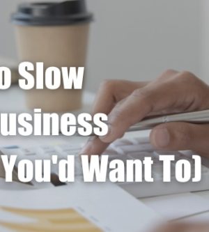 10 Ways to Slow Down in Business (and Why You’d Want to)